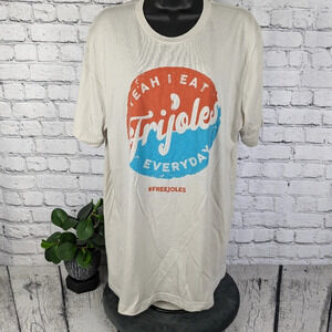 "yeah I eat frijoles every day" Hispanic Spanish shirt humor funny, XL